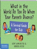 What in the World Do You Do When Your Parents Divorce?